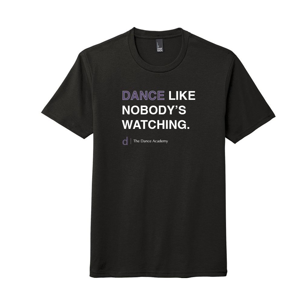 Dance Like Nobody's Watching - Tri-Blend T-Shirt – The Dance Academy